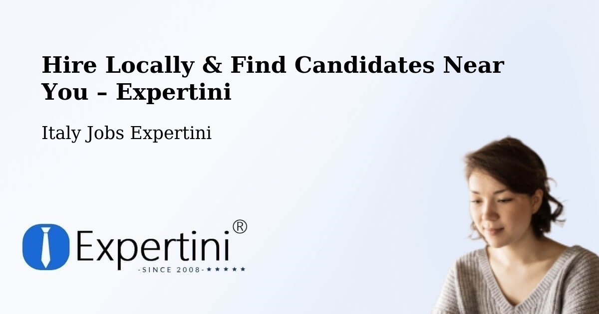 Hire Locally in Usseglio – Find Qualified Candidates Near You - Usseglio, Italy Jobs Expertini