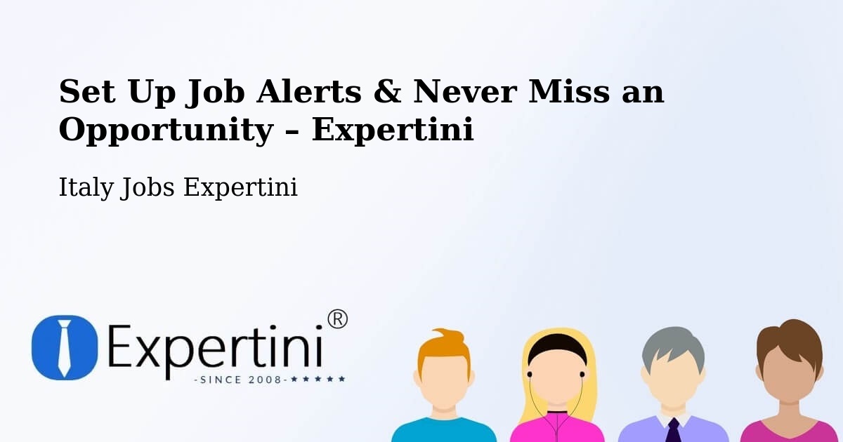 Job Alerts Guide – Get Notified About New Jobs in Usseglio - Usseglio, Italy Jobs Expertini